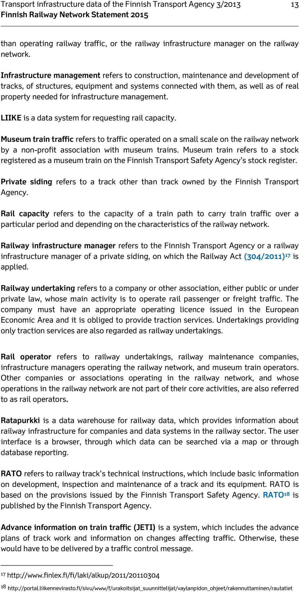 infrastructure management. LIIKE is a data system for requesting rail capacity.