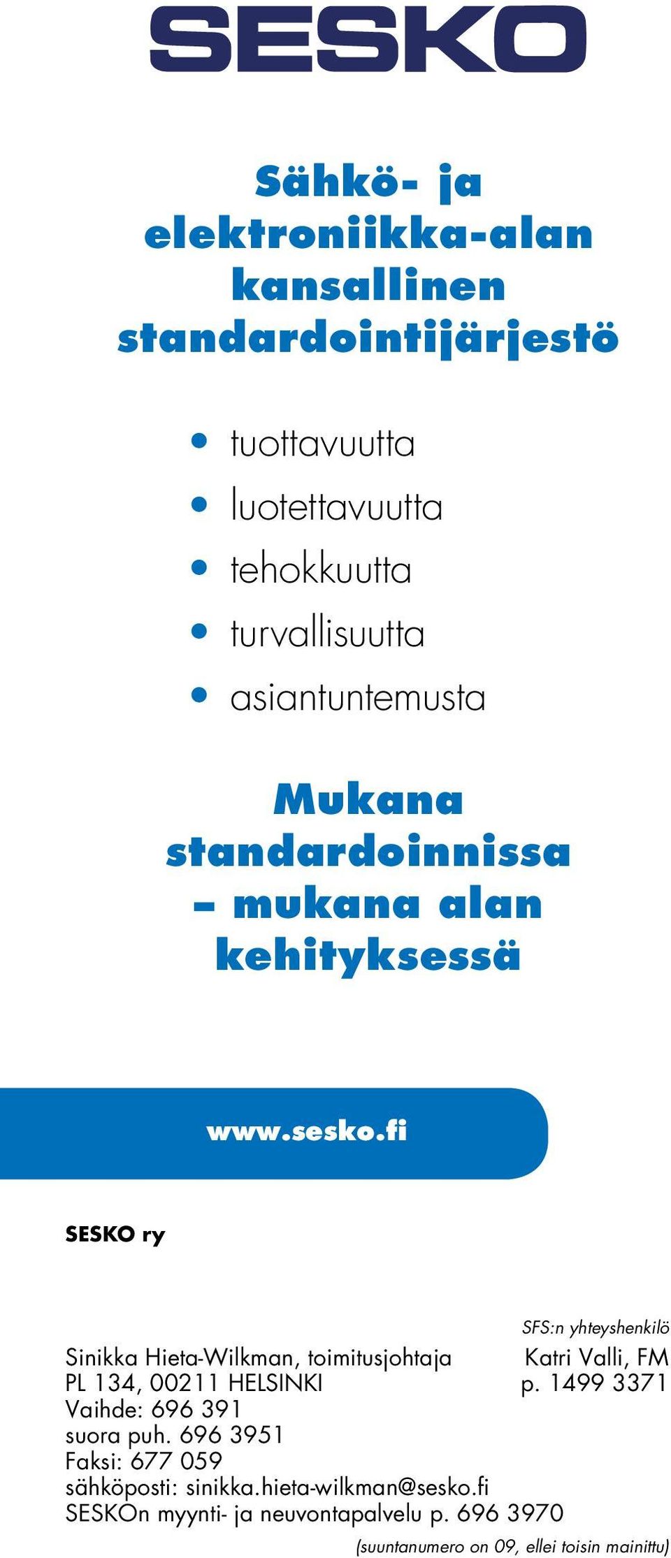fi SESKO ry Sinikka Hieta-Wilkman, toimitusjohtaja Katri Valli, FM PL 134, 00211 HELSINKI p.