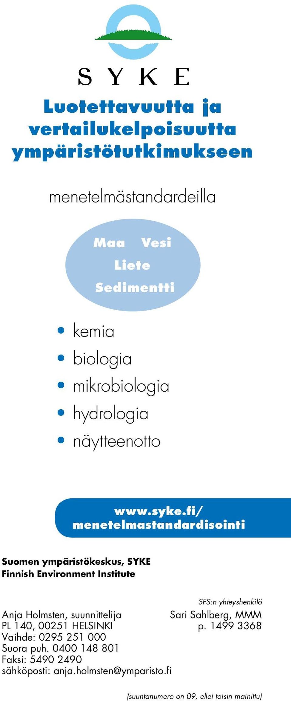 fi/ menetelmastandardisointi Suomen ympäristökeskus, SYKE Finnish Environment Institute Anja Holmsten,