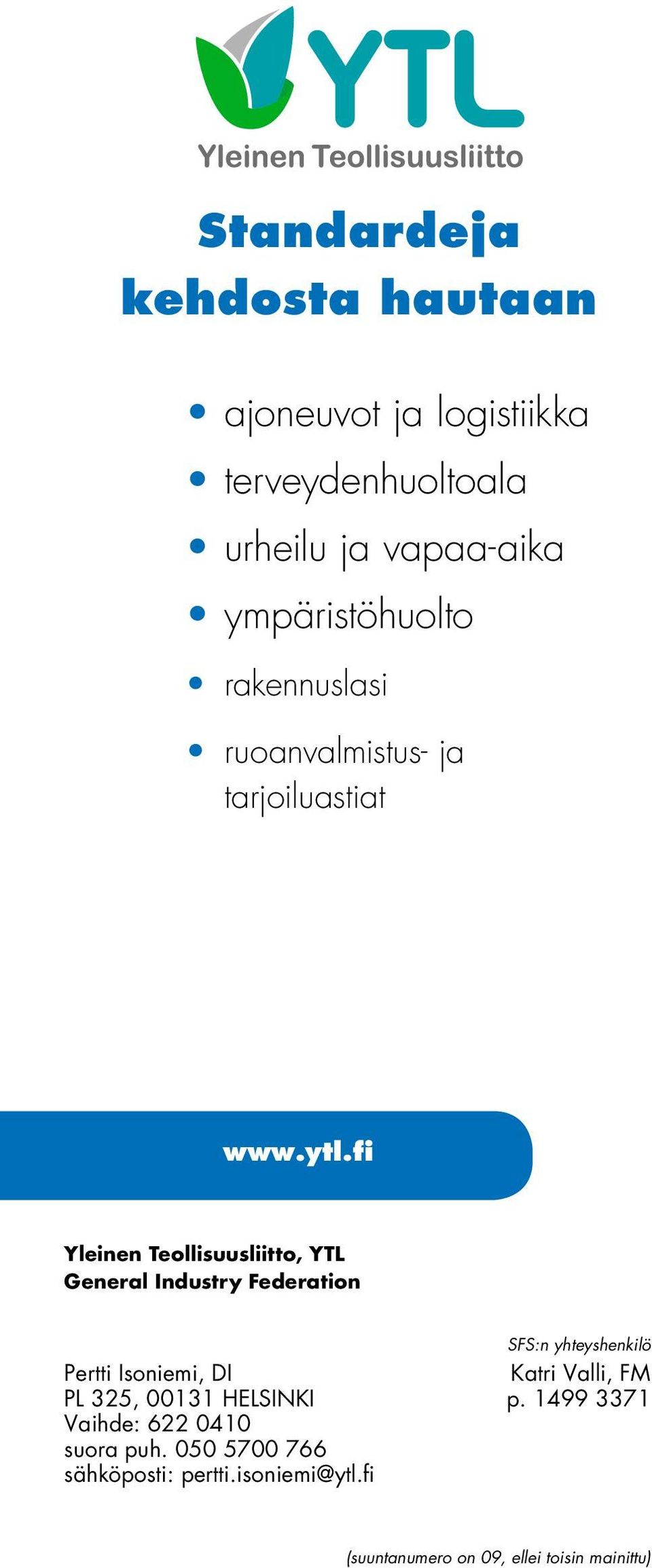 fi Yleinen Teollisuusliitto, YTL General Industry Federation Pertti Isoniemi, DI Katri Valli,