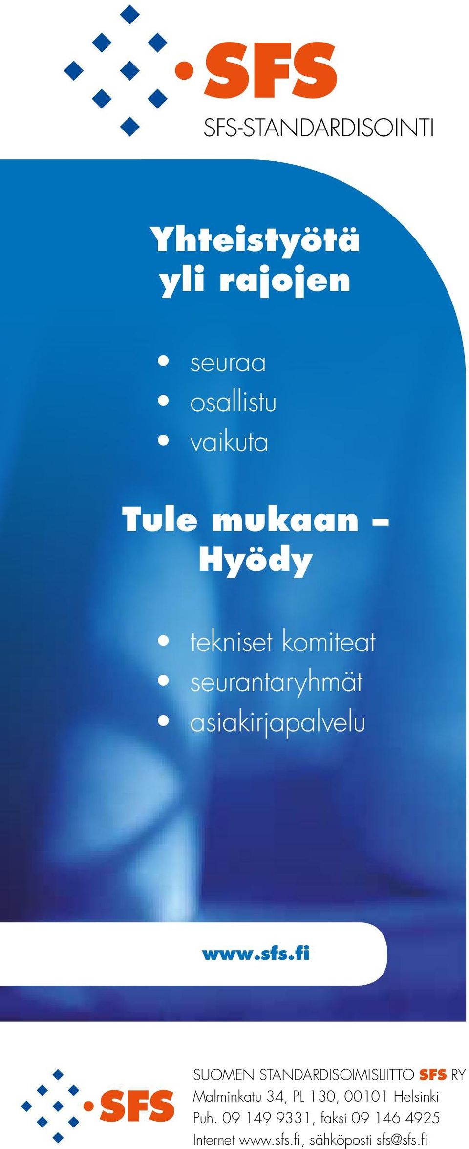 fi SUOMEN STANDARDISOIMISLIITTO SFS RY Malminkatu 34, PL 130, 00101