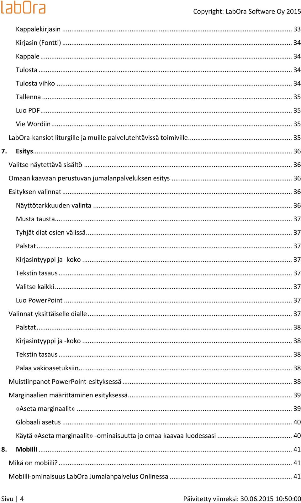 .. 36 Näyttötarkkuuden valinta... 36 Musta tausta... 37 Tyhjät diat osien välissä... 37 Palstat... 37 Kirjasintyyppi ja -koko... 37 Tekstin tasaus... 37 Valitse kaikki... 37 Luo PowerPoint.