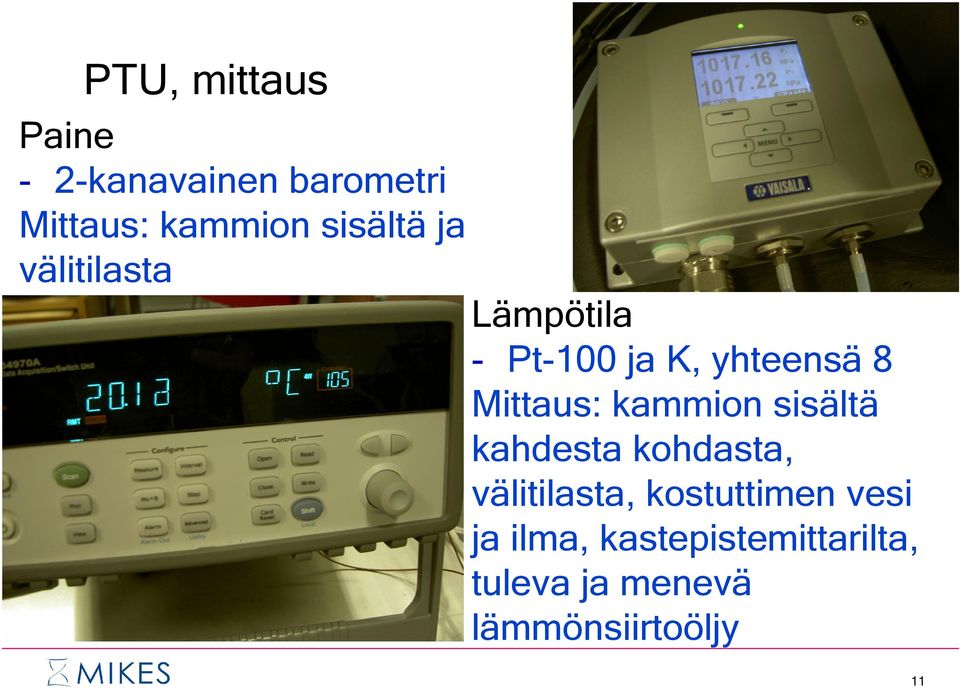 Mittaus: kammion sisältä kahdesta kohdasta, välitilasta,