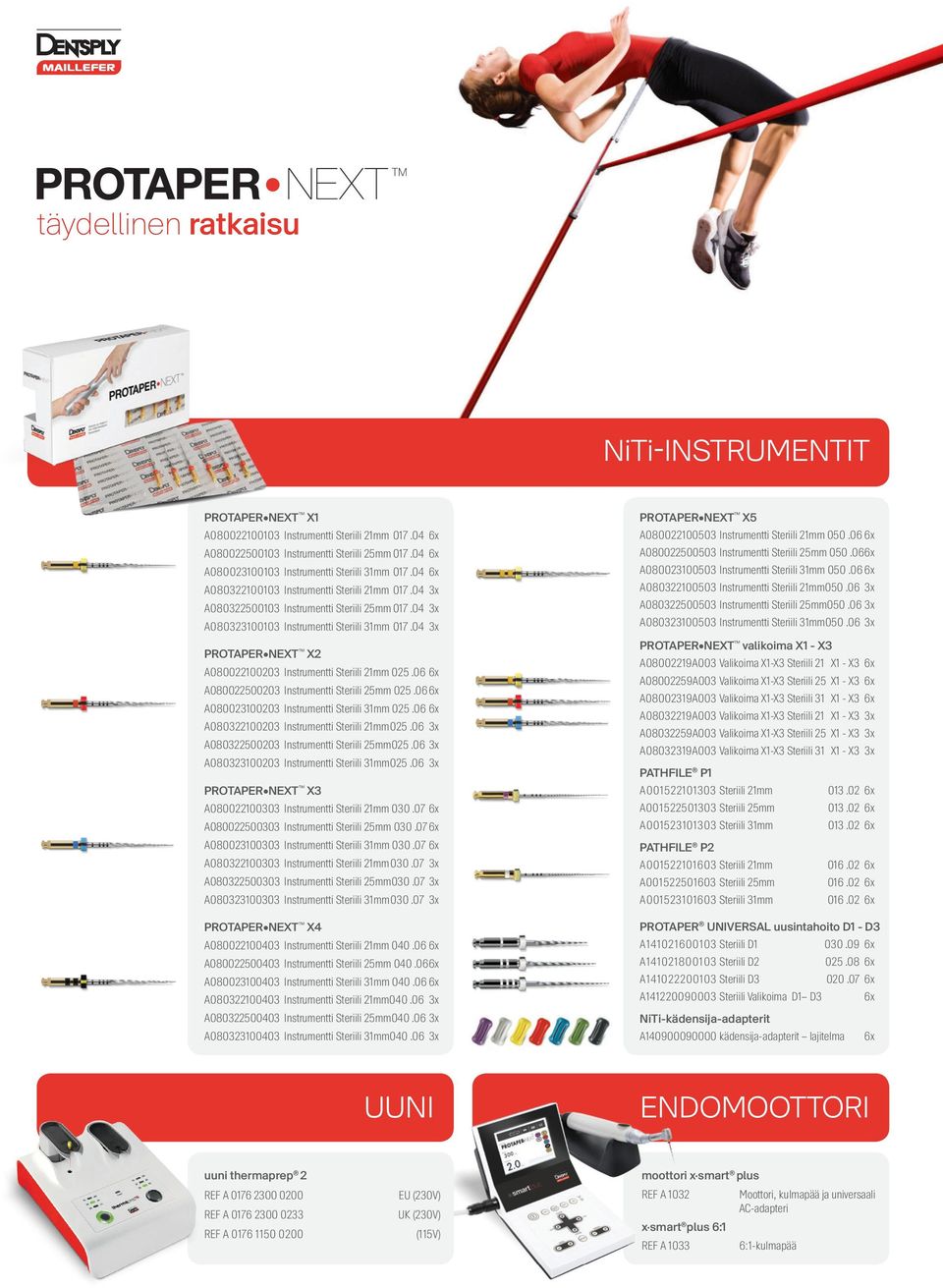 04 3x A080323100103 Instrumentti Steriili 31mm 017.04 3x PROTAPER NEXT X2 A080022100203 Instrumentti Steriili 21mm 025.06 6x A080022500203 Instrumentti Steriili 25mm 025.