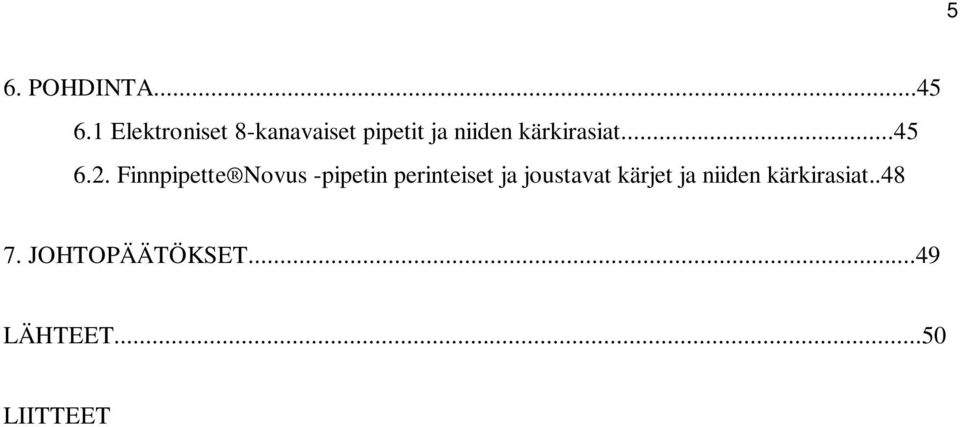 kärkirasiat...45 6.2.