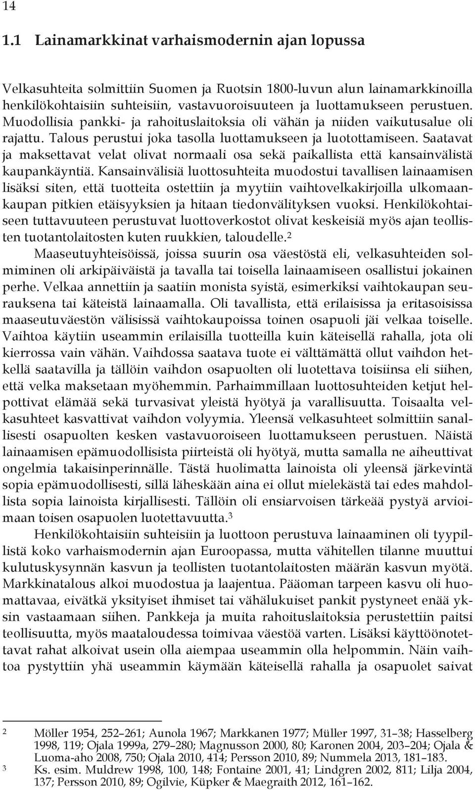 Saatavat ja maksettavat velat olivat normaali osa sekä paikallista että kansainvälistä kaupankäyntiä.