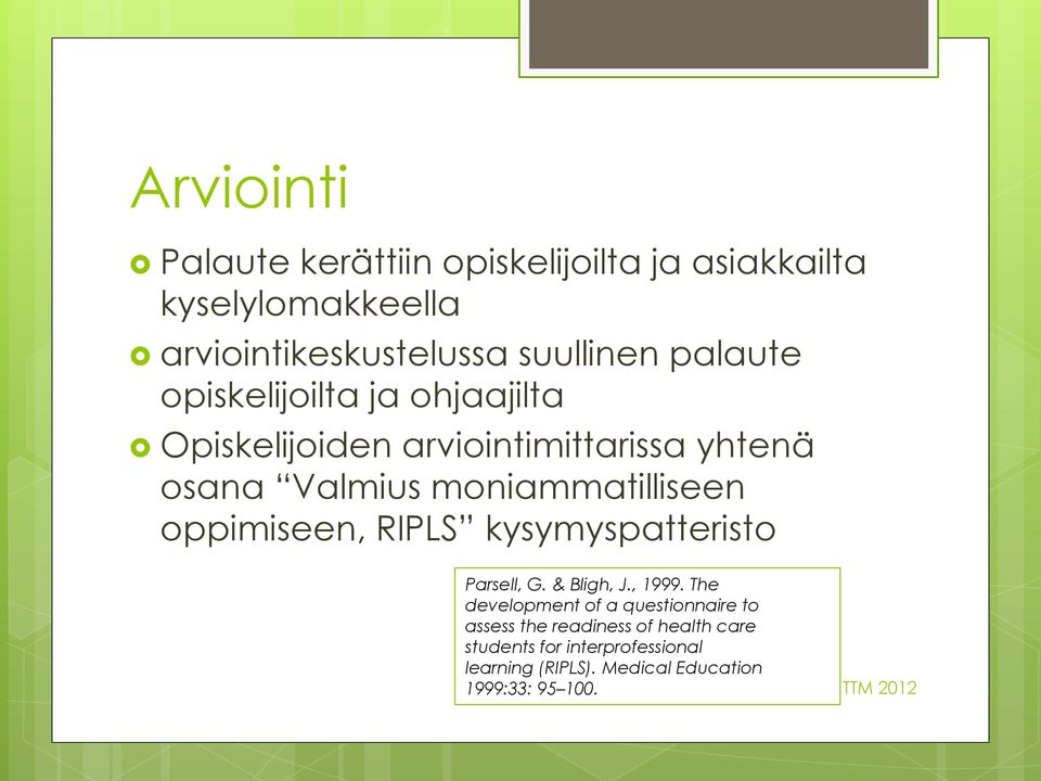 oppimiseen, RIPLS kysymyspatteristo Parsell, G. & Bligh, J., 1999.