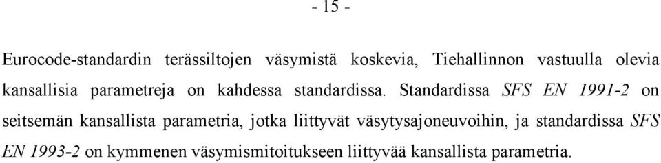 Standardissa SFS EN 1991-2 on seitsemän kansallista parametria, jotka liittyvät