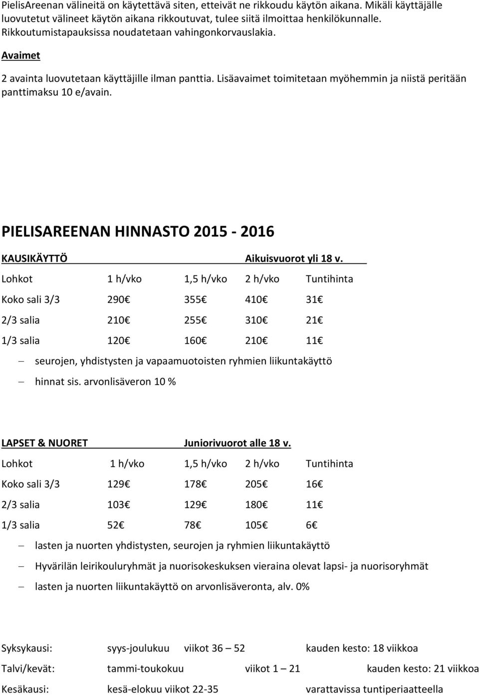 PIELISAREENAN HINNASTO 2015-2016 KAUSIKÄYTTÖ Aikuisvuorot yli 18 v.