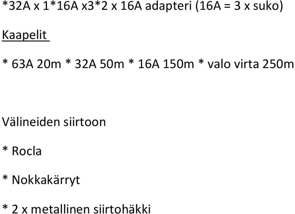 150m * valo virta 250m Välineiden siirtoon *