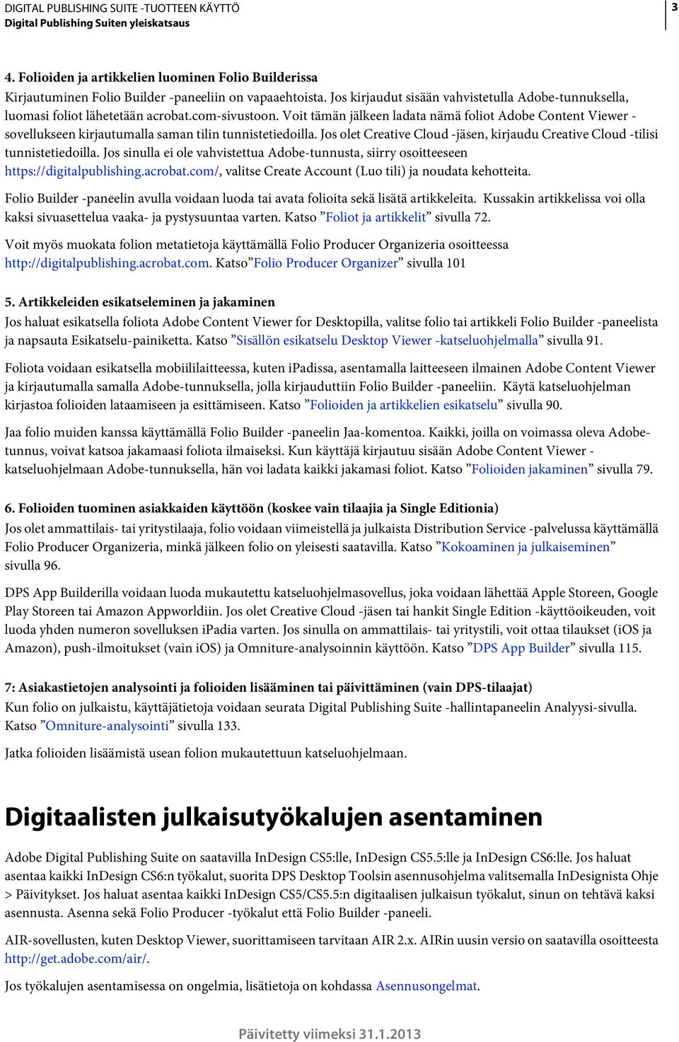 Voit tämän jälkeen ladata nämä foliot Adobe Content Viewer - sovellukseen kirjautumalla saman tilin tunnistetiedoilla.