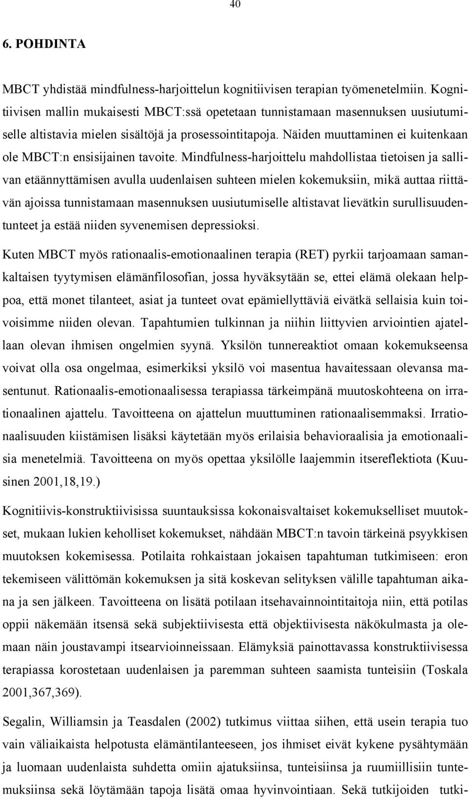 Näiden muuttaminen ei kuitenkaan ole MBCT:n ensisijainen tavoite.