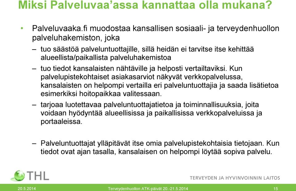 tiedot kansalaisten nähtäville ja helposti vertailtaviksi.