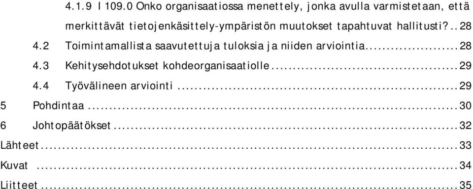 tietojenkäsittely-ympäristön muutokset tapahtuvat hallitusti?.. 28 4.