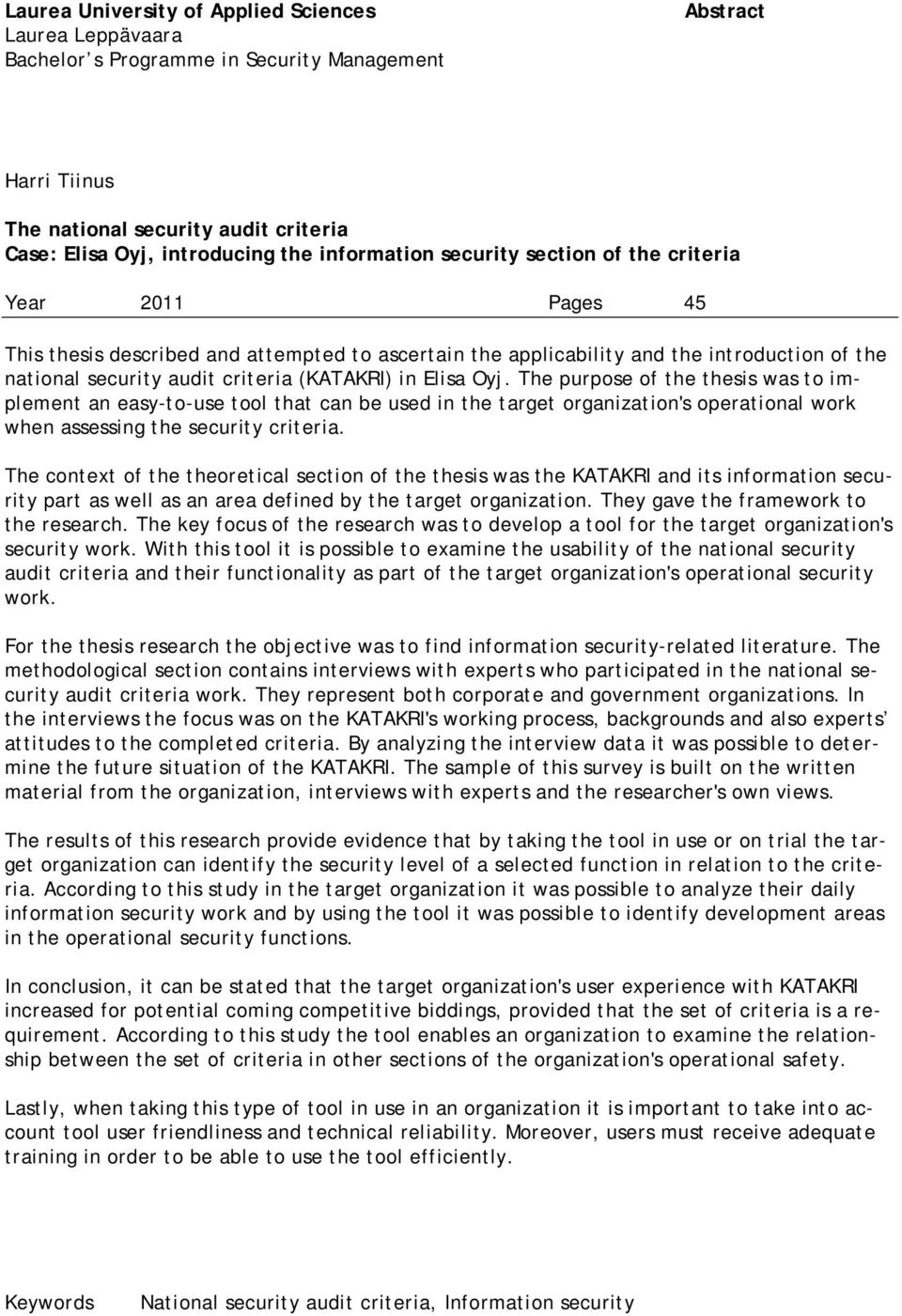 (KATAKRI) in Elisa Oyj. The purpose of the thesis was to implement an easy-to-use tool that can be used in the target organization's operational work when assessing the security criteria.