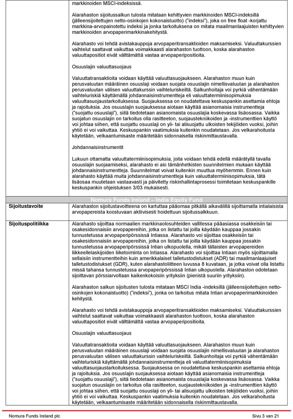 markkina-arvopainotettu indeksi ja jonka tarkoituksena on mitata maailmanlaajuisten kehittyvien markkinoiden arvopaperimarkkinakehitystä.