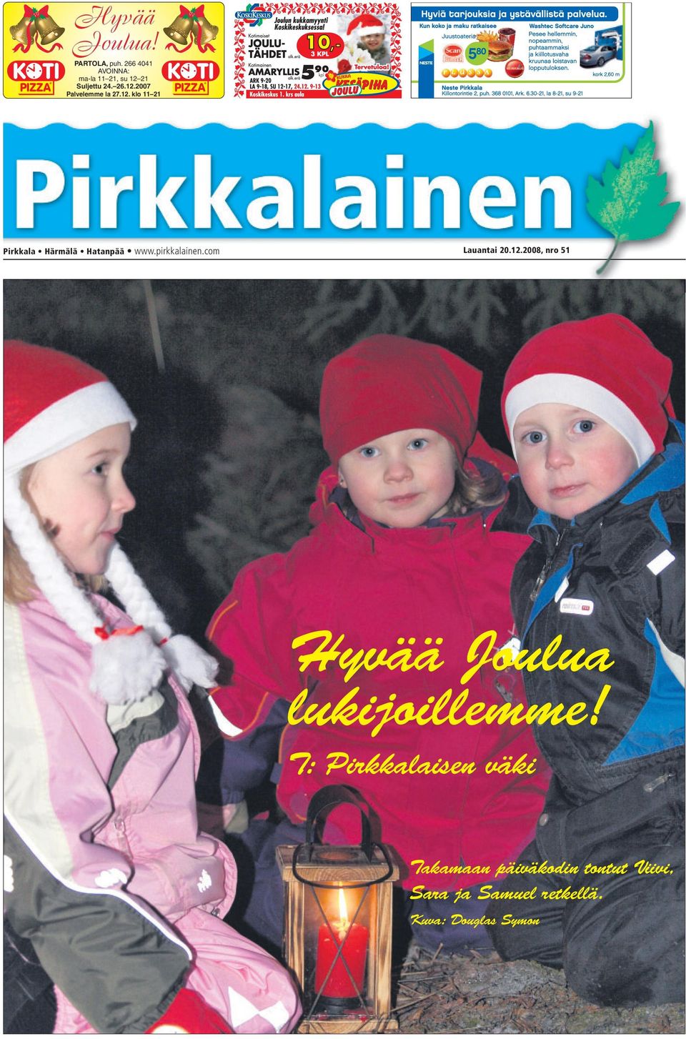 pirkkalainen.com Lauantai 20.12.2008, nro 51 Hyvää Joulua lukijoillemme!