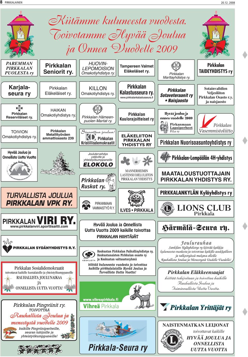 fi Sotaveteraanit ry Naisjaosto Sotainvalidien Veljesliiton Osasto r.y. ja naisjaosto Reserviläiset ry. TOIVION Omakotiyhdistys ry. Hyvää Joulua ja Onnellista Uutta Vuotta HAIKAN Omakotiyhdistys ry.