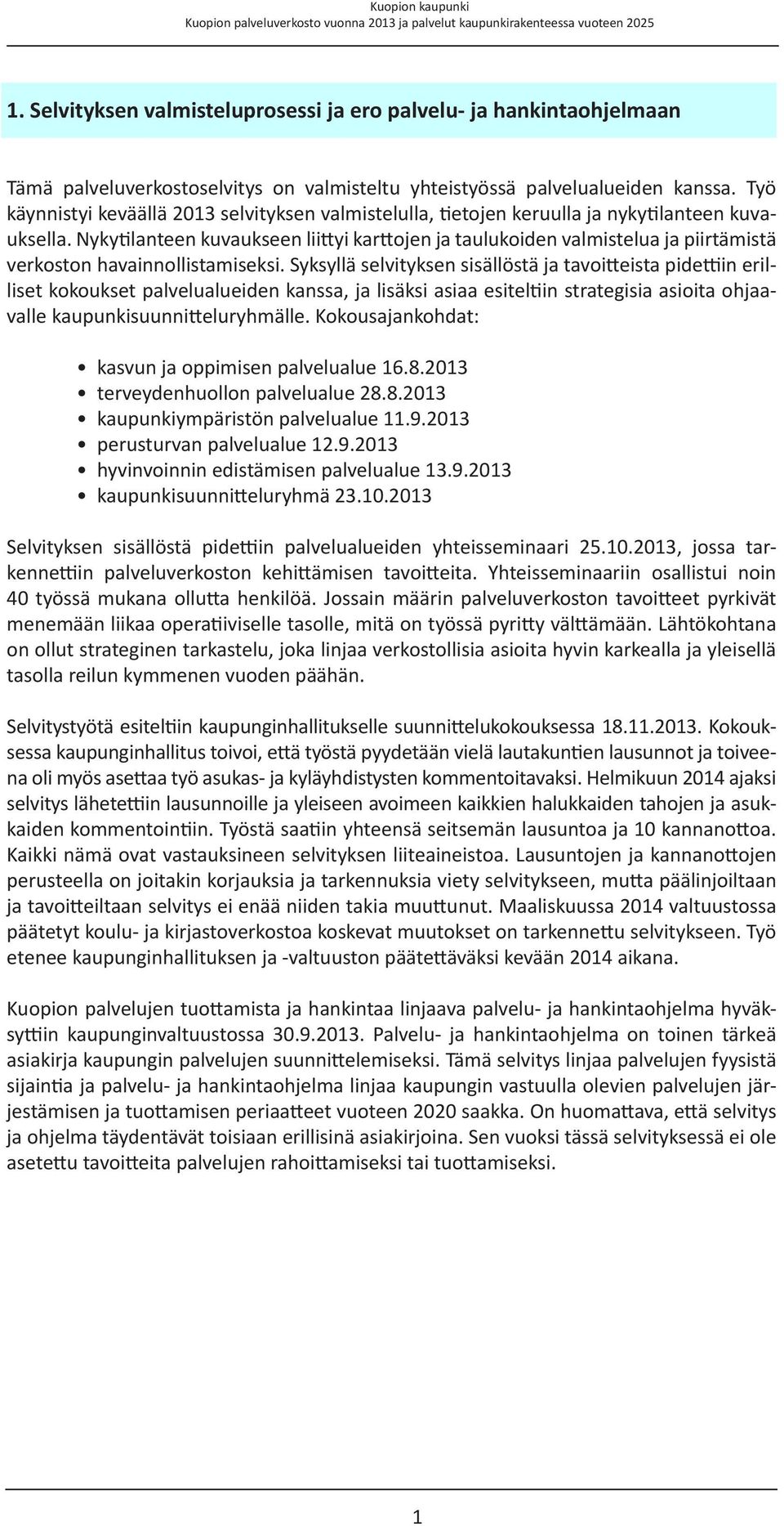 Nykytilanteen kuvaukseen liittyi karttojen ja taulukoiden valmistelua ja piirtämistä verkoston havainnollistamiseksi.