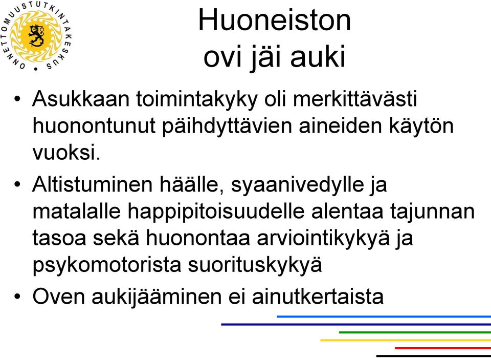 Altistuminen häälle, syaanivedylle ja matalalle happipitoisuudelle alentaa