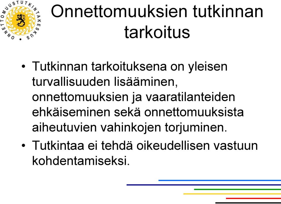 vaaratilanteiden ehkäiseminen sekä onnettomuuksista aiheutuvien