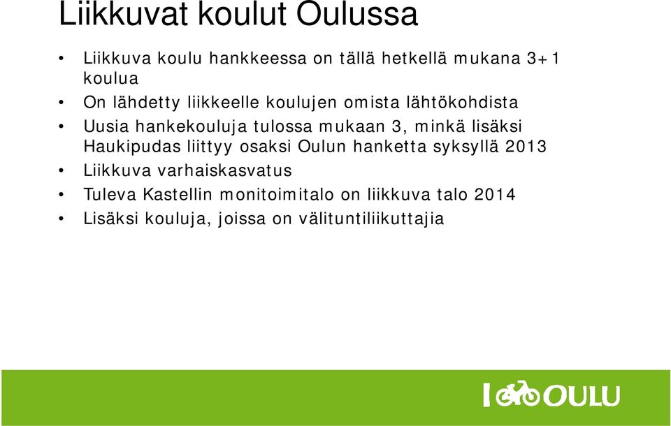 lisäksi Haukipudas liittyy osaksi Oulun hanketta syksyllä 2013 Liikkuva varhaiskasvatus