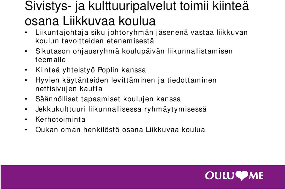 yhteistyö Poplin kanssa Hyvien käytänteiden levittäminen ja tiedottaminen nettisivujen kautta Säännölliset tapaamiset