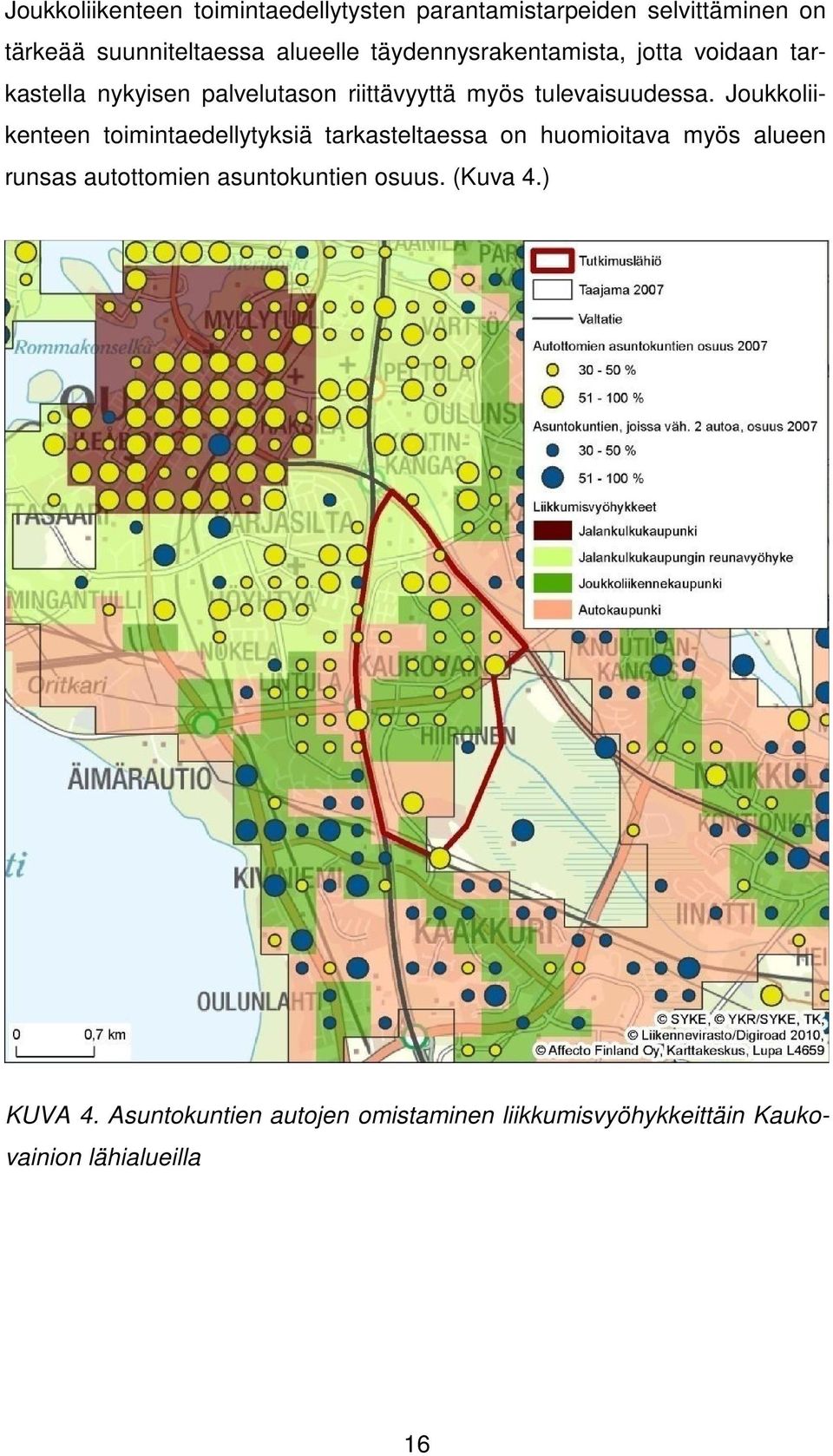 Joukkoliikenteen toimintaedellytyksiä tarkasteltaessa on huomioitava myös alueen runsas autottomien