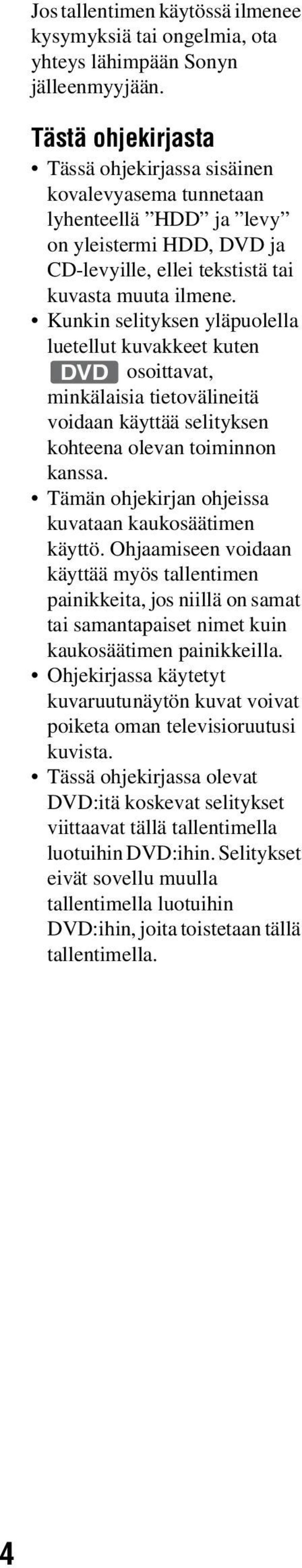 Kunkin selityksen yläpuolella luetellut kuvakkeet kuten DVD osoittavat, minkälaisia tietovälineitä voidaan käyttää selityksen kohteena olevan toiminnon kanssa.