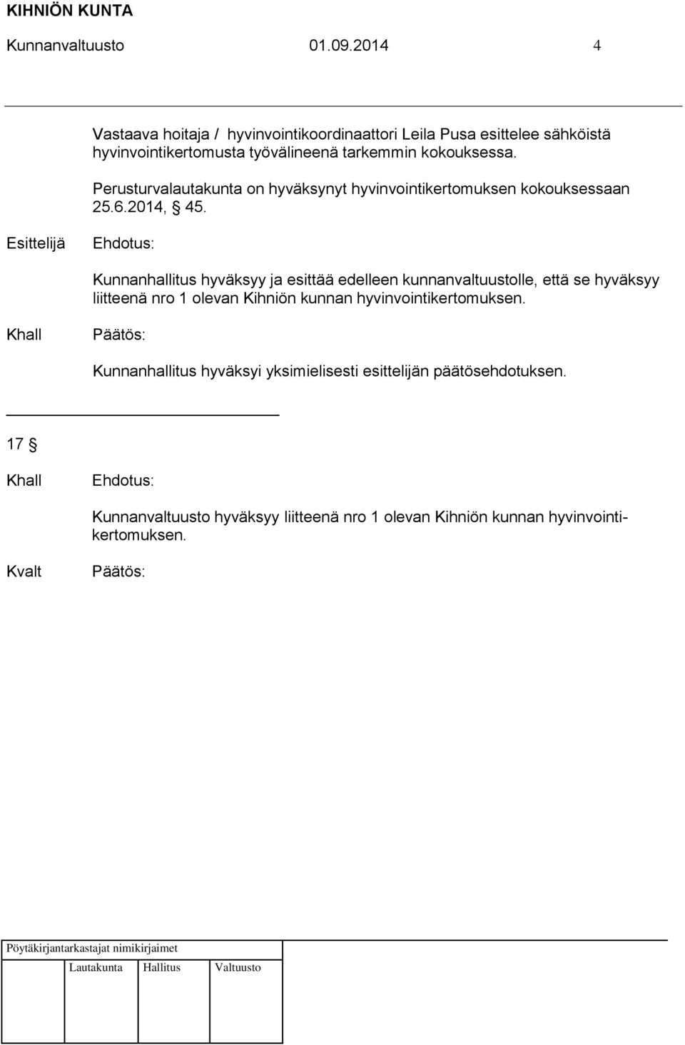 Perusturvalautakunta on hyväksynyt hyvinvointikertomuksen kokouksessaan 25.6.2014, 45.
