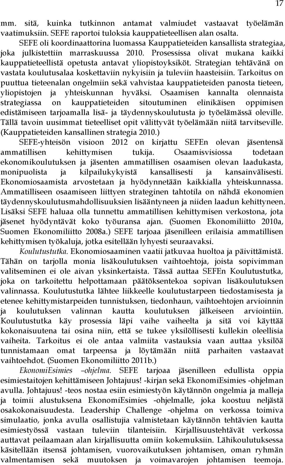 Strategian tehtävänä on vastata koulutusalaa koskettaviin nykyisiin ja tuleviin haasteisiin.