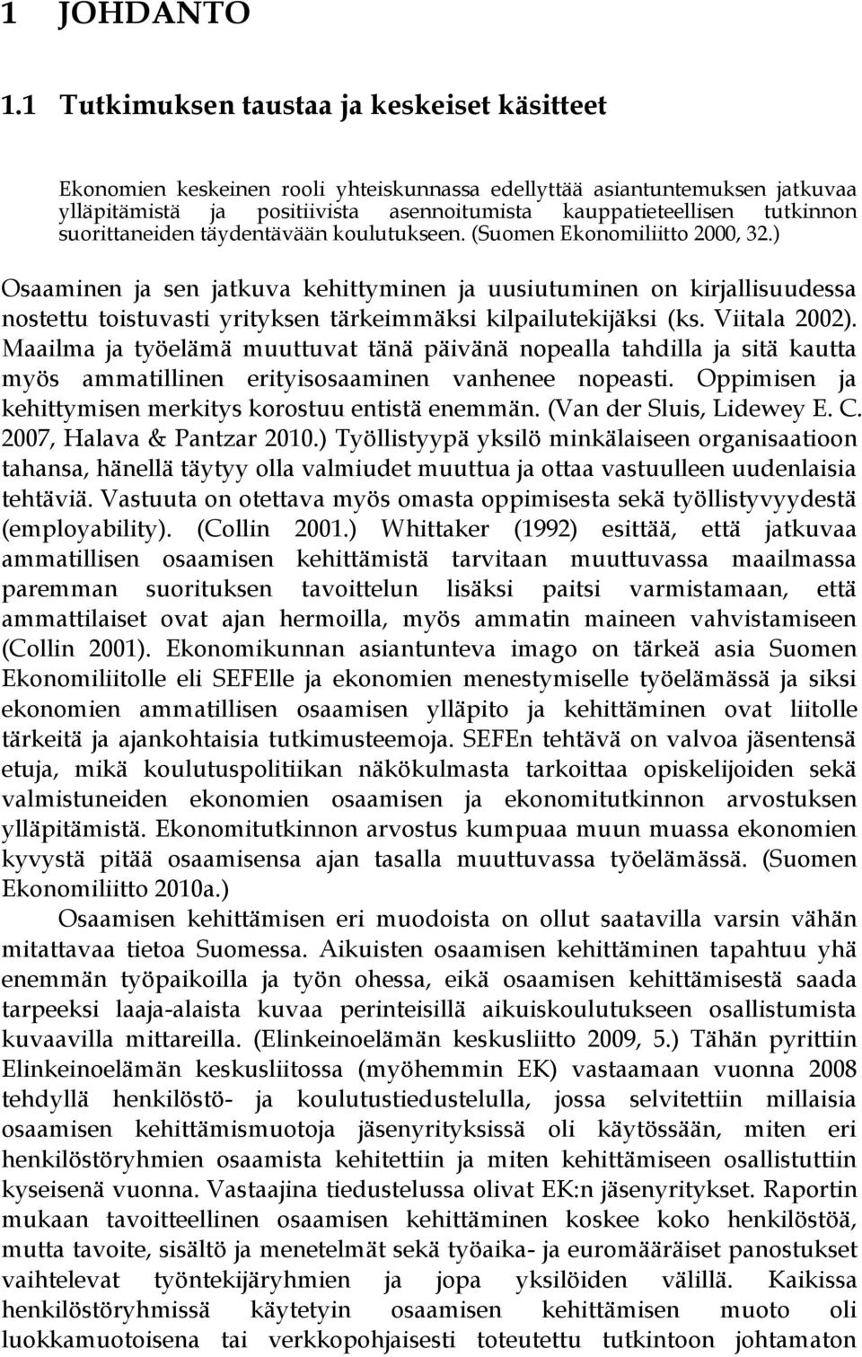 suorittaneiden täydentävään koulutukseen. (Suomen Ekonomiliitto 2000, 32.