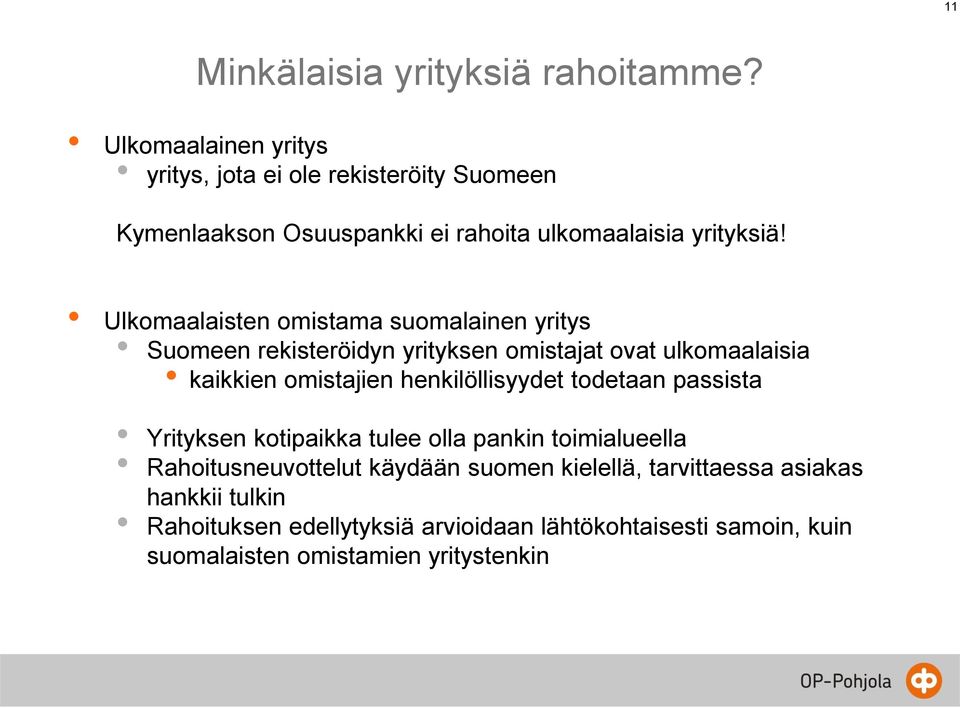 Ulkomaalaisten omistama suomalainen yritys Suomeen rekisteröidyn yrityksen omistajat ovat ulkomaalaisia kaikkien omistajien