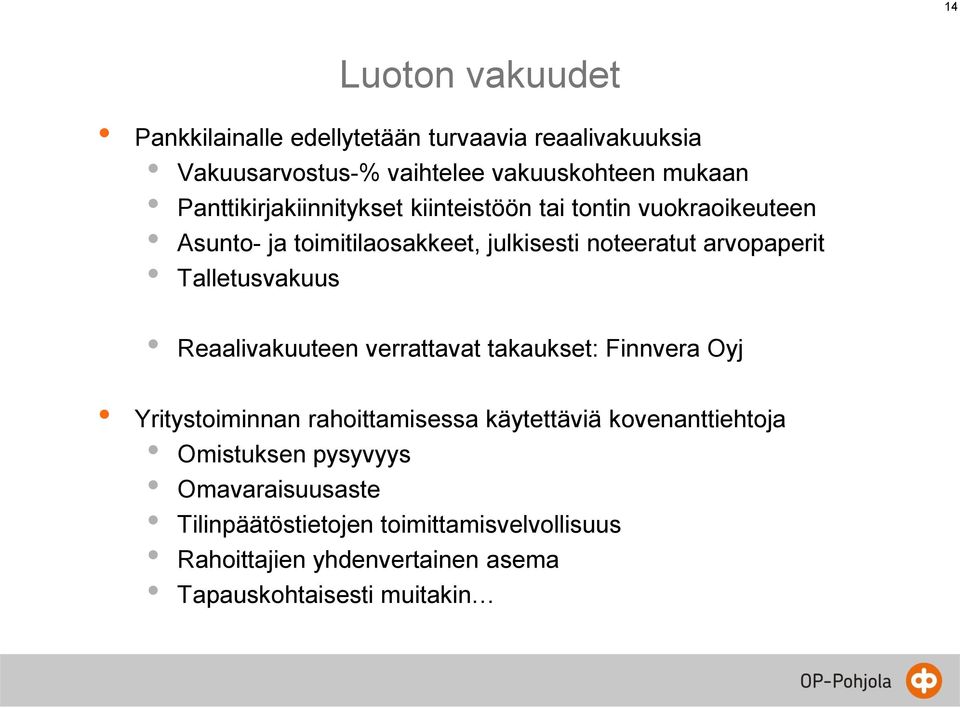 Talletusvakuus Reaalivakuuteen verrattavat takaukset: Finnvera Oyj Yritystoiminnan rahoittamisessa käytettäviä kovenanttiehtoja