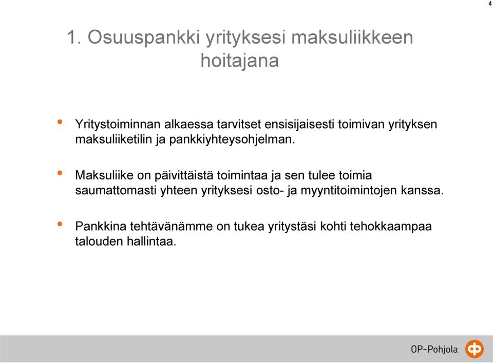 Maksuliike on päivittäistä toimintaa ja sen tulee toimia saumattomasti yhteen yrityksesi