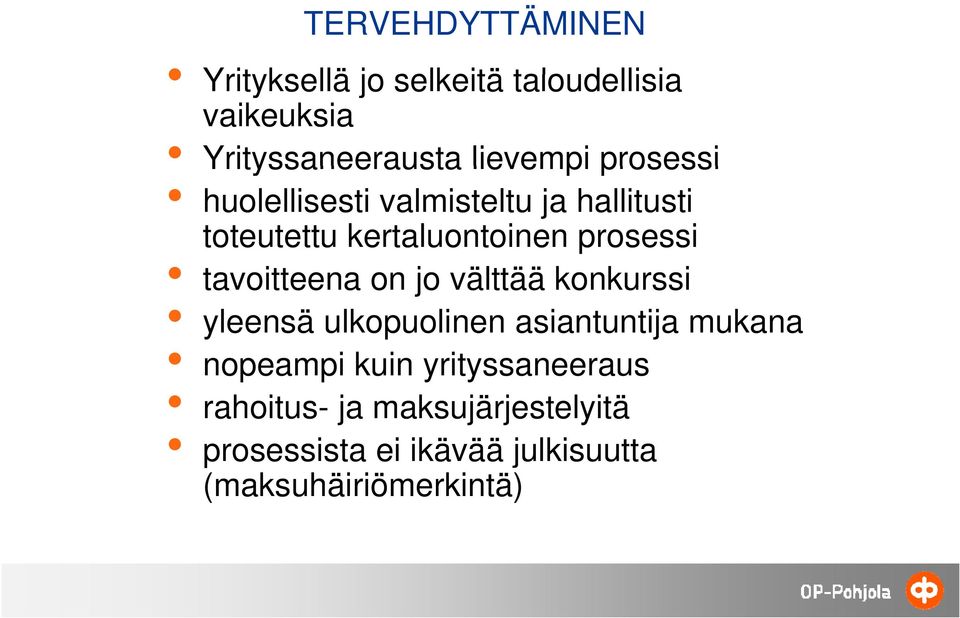 tavoitteena on jo välttää konkurssi yleensä ulkopuolinen asiantuntija mukana nopeampi kuin