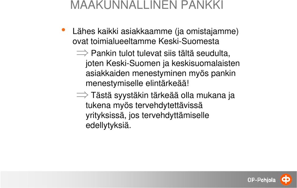 keskisuomalaisten asiakkaiden menestyminen myös pankin menestymiselle elintärkeää!