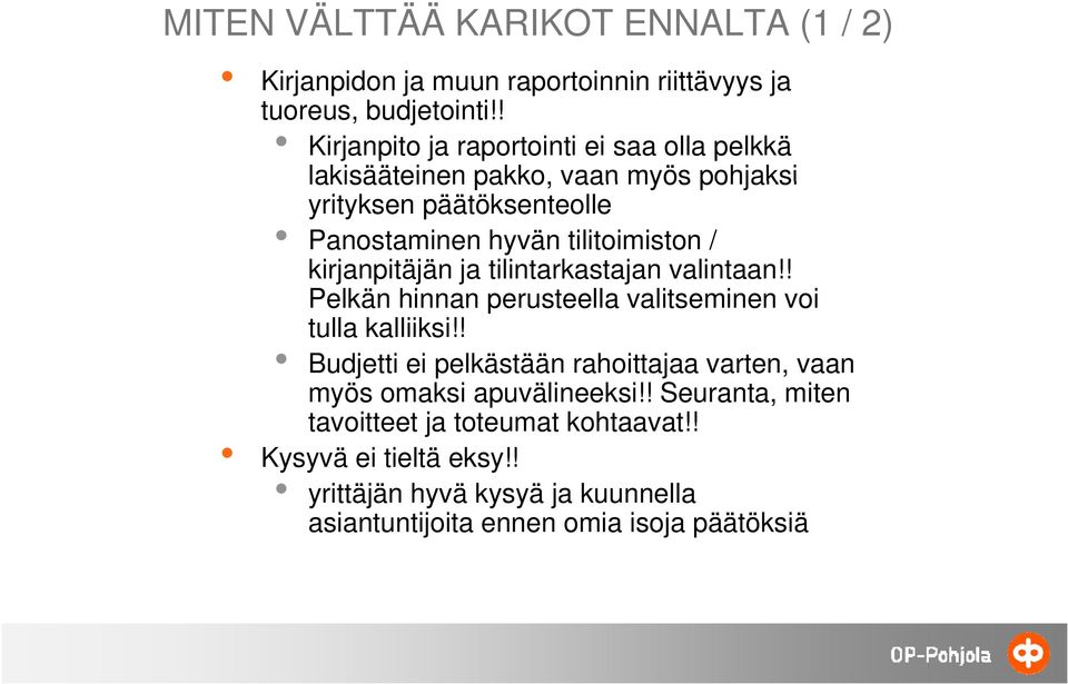 kirjanpitäjän j ja tilintarkastajan valintaan!! Pelkän hinnan perusteella valitseminen voi tulla kalliiksi!