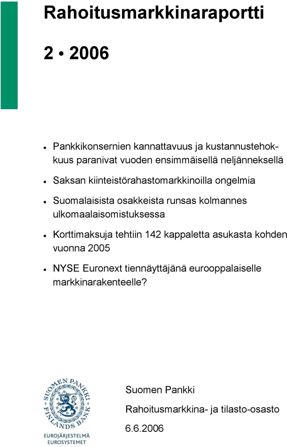 kolmannes ulkomaalaisomistuksessa Korttimaksuja tehtiin 142 kappaletta asukasta kohden vuonna 2005 NYSE