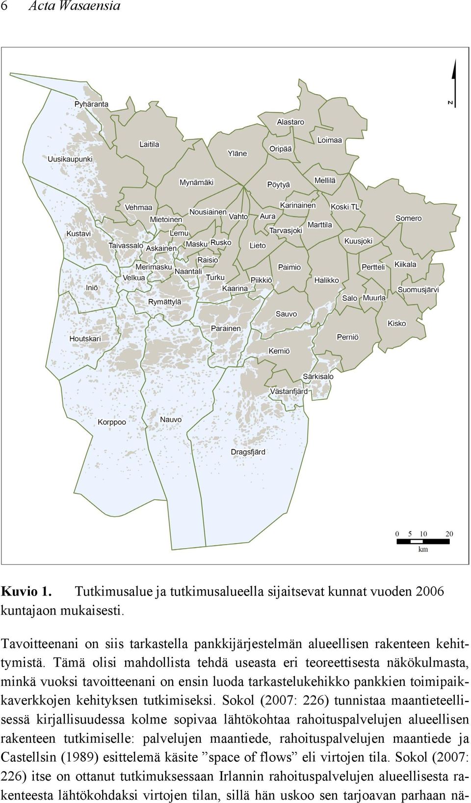 Sokol (2007: 226) tunnistaa maantieteellisessä kirjallisuudessa kolme sopivaa lähtökohtaa rahoituspalvelujen alueellisen rakenteen tutkimiselle: palvelujen maantiede, rahoituspalvelujen maantiede ja