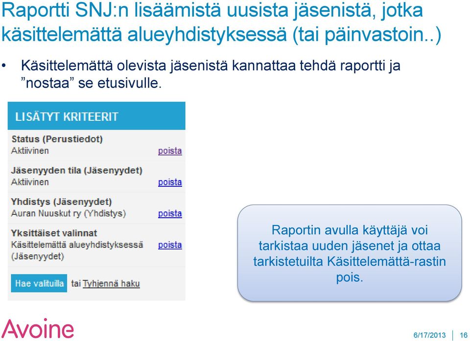 .) Käsittelemättä olevista jäsenistä kannattaa tehdä raportti ja nostaa