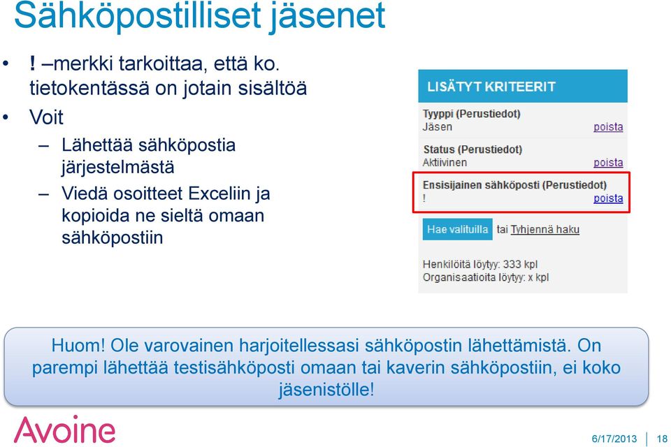 osoitteet Exceliin ja kopioida ne sieltä omaan sähköpostiin Huom!