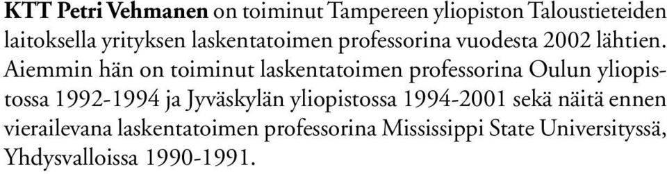 Aiemmin hän on toiminut laskentatoimen professorina Oulun yliopistossa 1992-1994 ja