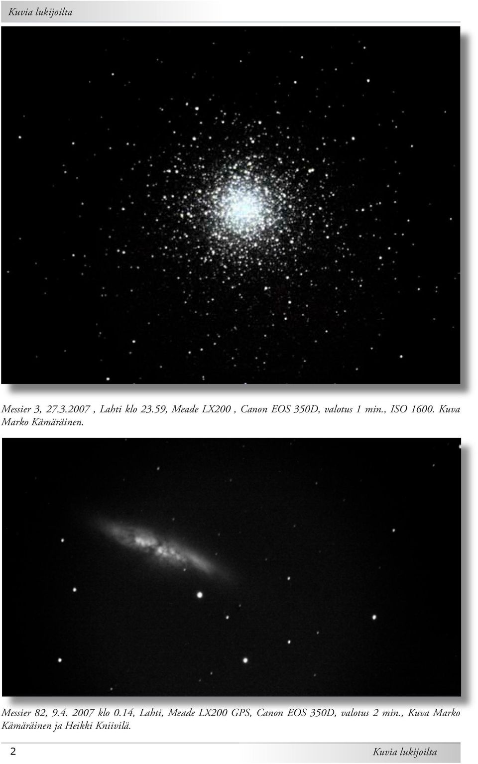 Kuva Marko Kämäräinen. Messier 82, 9.4. 2007 klo 0.