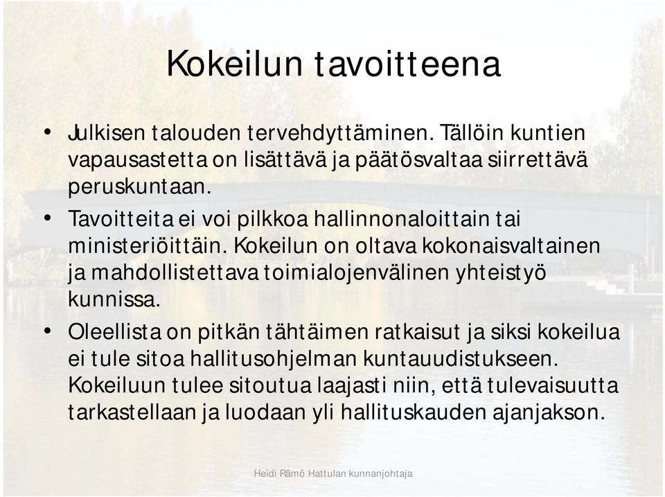 Tavoitteita ei voi pilkkoa hallinnonaloittain tai ministeriöittäin.