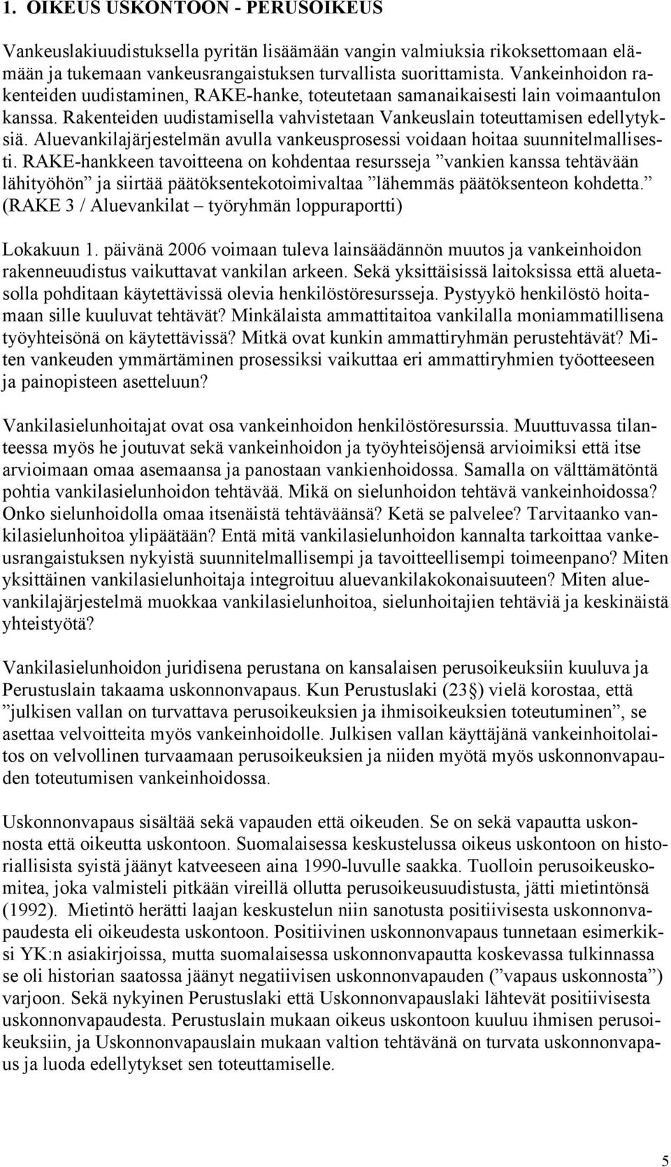 Aluevankilajärjestelmän avulla vankeusprosessi voidaan hoitaa suunnitelmallisesti.