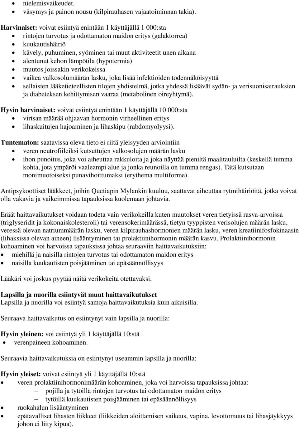 aikana alentunut kehon lämpötila (hypotermia) muutos joissakin verikokeissa vaikea valkosolumäärän lasku, joka lisää infektioiden todennäköisyyttä sellaisten lääketieteellisten tilojen yhdistelmä,