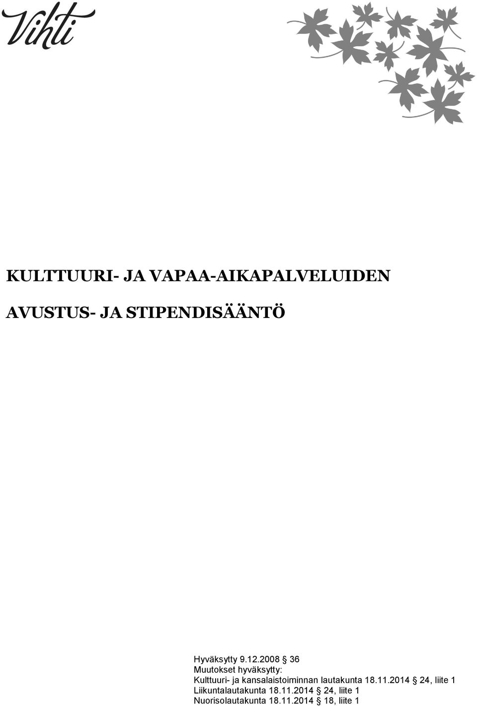 2008 36 Muutokset hyväksytty: Kulttuuri- ja kansalaistoiminnan