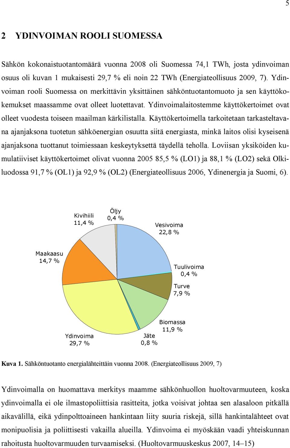 Ydinvoimalaitostemme käyttökertoimet ovat olleet vuodesta toiseen maailman kärkilistalla.