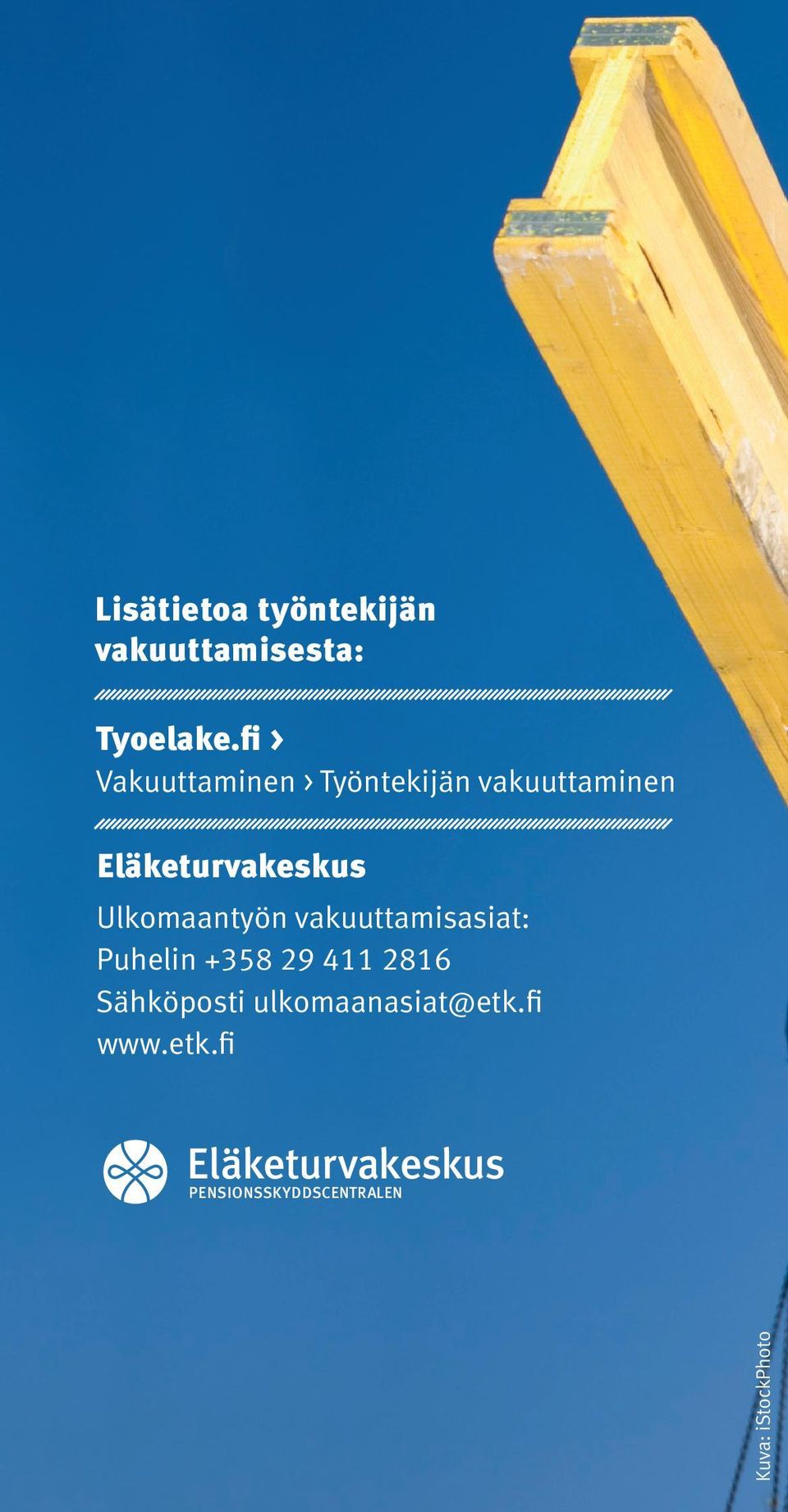 Ulkomaantyön vakuuttamisasiat: Puhelin +358 29 411 2816 Sähköposti